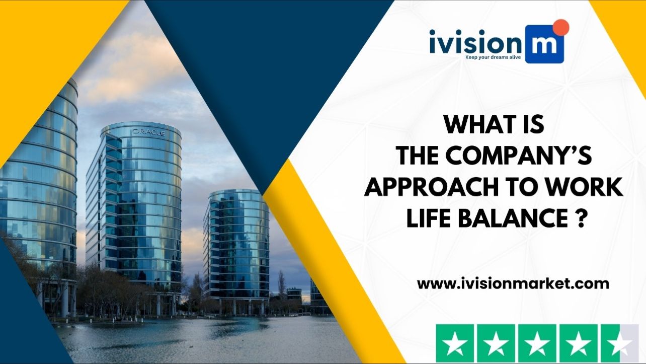 What is the Company’s Approach to Work Life Balance? - Ivision Market